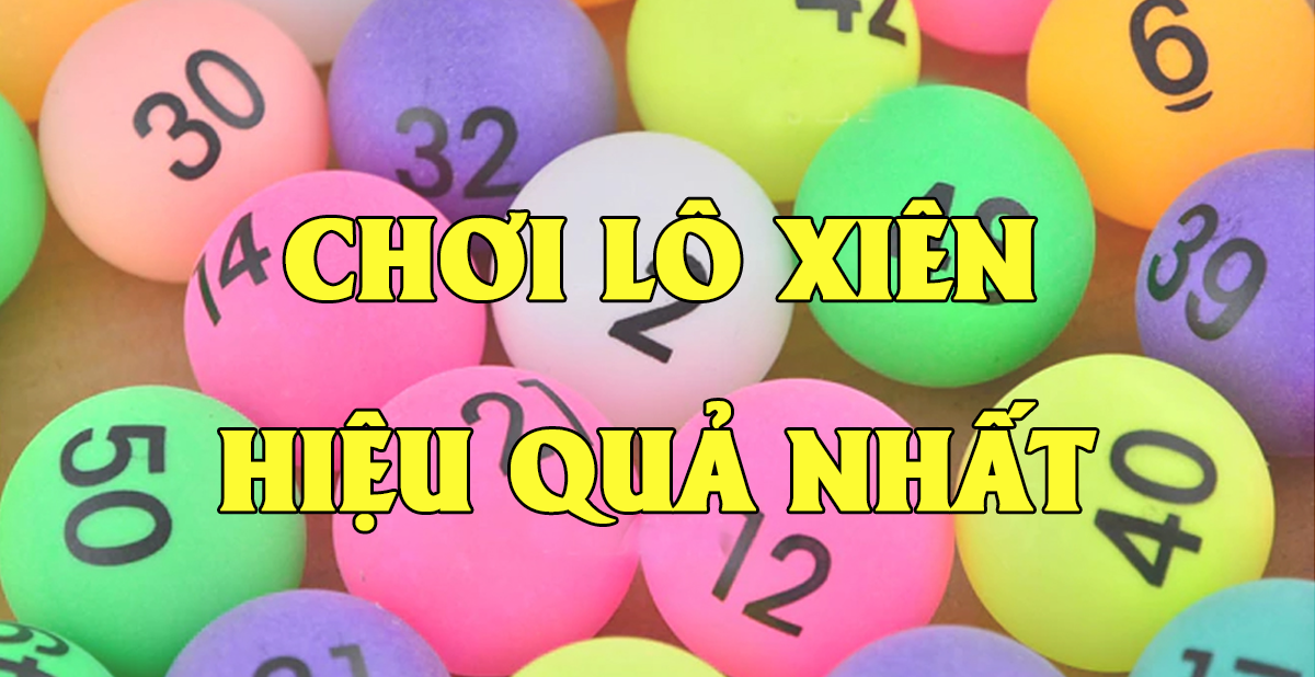 Lô xiên là gì và các phương pháp đánh lô xiên hiệu quả